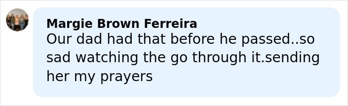 Comment by Margie Brown Ferreira expressing sympathy about a loved one's health condition before passing away.