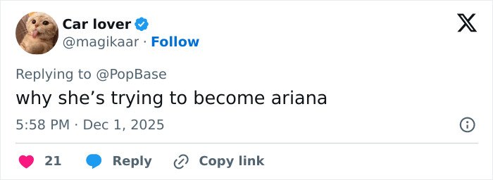 Tweet from Car lover replying to PopBase saying why she’s trying to become Ariana, posted December 1, 2025.
