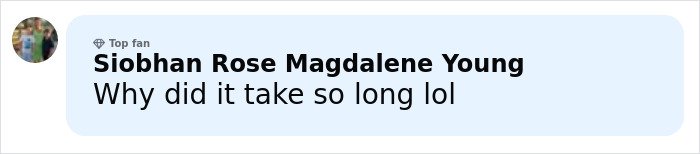 Comment by a top fan named Siobhan Rose Magdalene Young asking why it took so long, related to Bonnie Blue arrest and controversial tour.