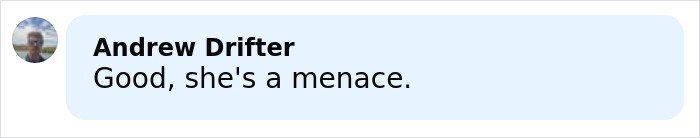 Comment from Andrew Drifter saying Good, she's a menace in a light blue text box on a white background