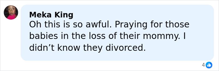 Comment from Meka King expressing sorrow and prayers after Netflix star and mom of three announced passing.