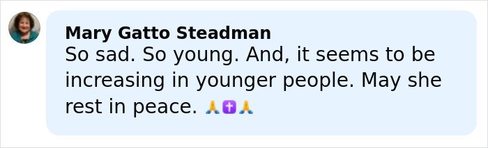 Comment from Mary Gatto Steadman expressing sorrow over Netflix star and mom of three announcing own passing.