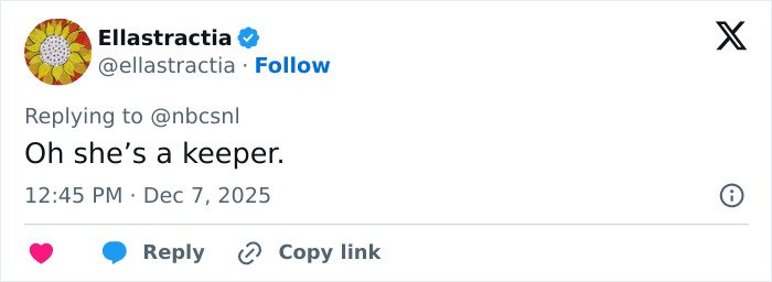 Tweet by Ellastractia replying to NBCSNL, expressing admiration with the phrase oh she’s a keeper, posted on December 7, 2025.