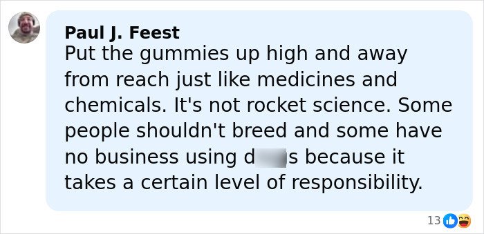 Comment warning to keep gummies out of kids' reach, highlighting responsibility after mom's 911 call and debate over arrest.