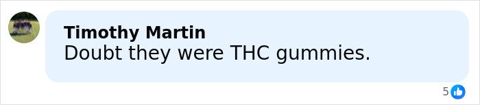 Facebook comment by Timothy Martin expressing doubt about THC gummies being involved in incident with kids and mom calling 911.