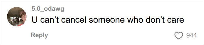 TikTok comment by user 5.0_odawg saying you can't cancel someone who doesn't care, related to racist Cinnabon worker viral tirade.