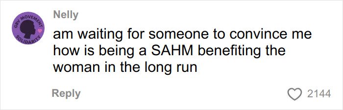 Comment expressing doubt about how being a SAHM benefits a woman in the long run, with 2144 likes.