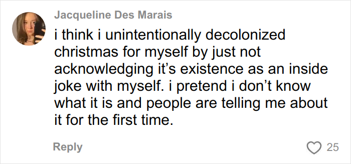 Social media user humorously shares her experience with a decolonized Christmas inside joke.