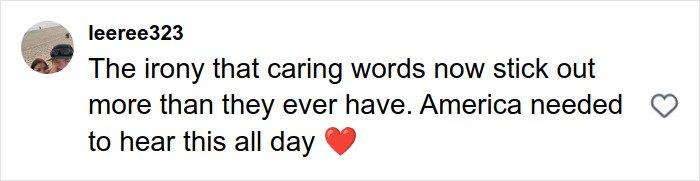 Screenshot of a social media comment expressing the irony of caring words standing out more in America today with a heart emoji.