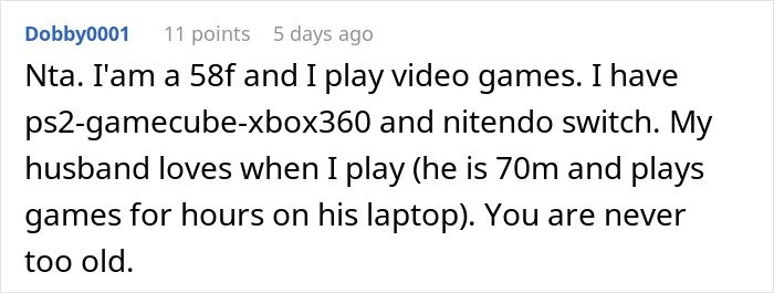 Commenter shares being a 58-year-old woman who plays video games and is supported by her husband.
