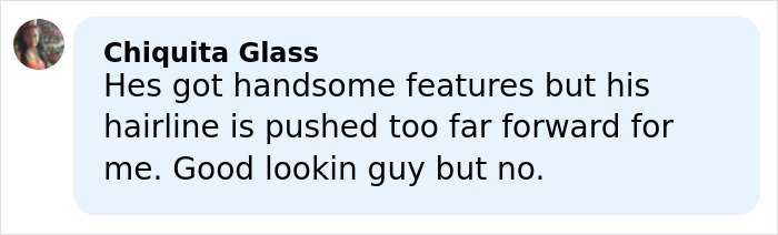 Comment stating a man has handsome features but a pushed-forward hairline, questioning model material.