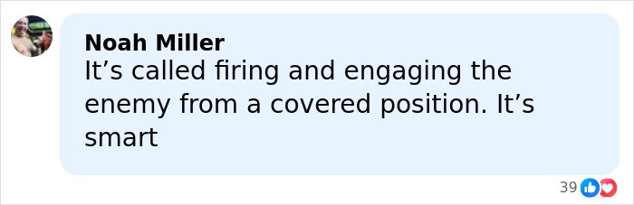 Comment by Noah Miller discussing a tactical move called firing and engaging the enemy from a covered position.