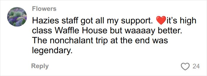 Comment text on social media from user Flowers praising Hazies staff at upscale restaurant.