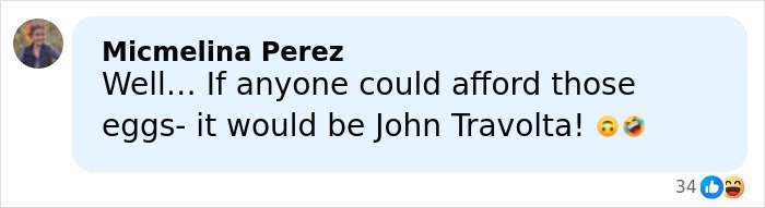 Person named Micmelina Perez commenting about John Travolta affording eggs in a casual online chat message.