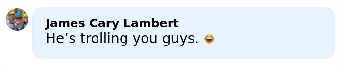 Comment by James Cary Lambert saying He’s trolling you guys with laughing emoji on a light blue background.