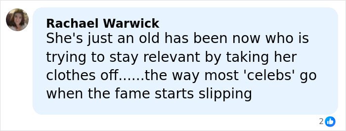 Comment criticizing a celebrity&rsquo;s relevance, claiming they resort to provocative behavior as fame fades.