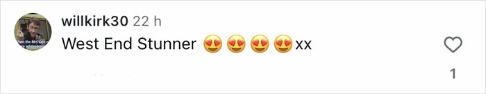 Screenshot of Instagram comment saying West End Stunner with heart eyes emojis and two kisses.