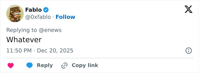 Tweet from user Fablo replying to enews with the single word Whatever posted at 11:50 PM on December 20, 2025.