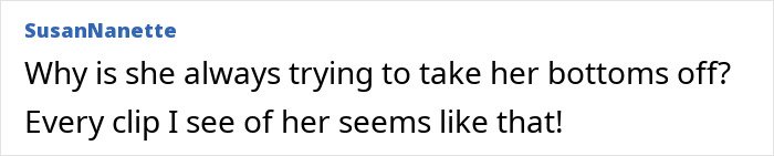 Comment expressing frustration about Britney Spears often trying to take her bikini bottoms off in video clips.