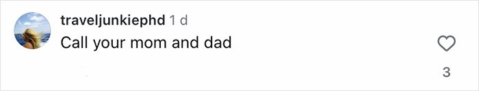 Instagram comment by traveljunkiephd reading Call your mom and dad in a black font on a white background. Fans think Brooklyn’s wife Nicola Peltz and Victoria exchanged subtle jabs.