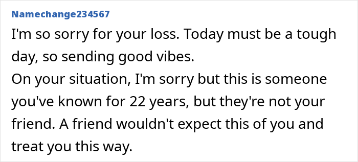 Comment expressing sympathy for a woman sad about ending a 22-year friendship after friend’s unhinged request.