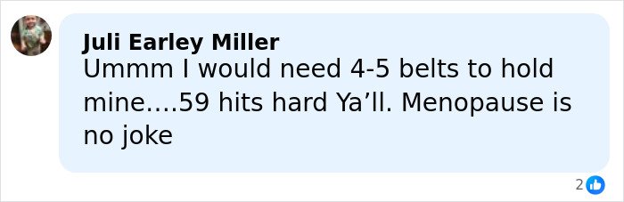 Facebook comment from Juli Earley Miller humorously discussing needing multiple belts to hold hers during menopause conversation.