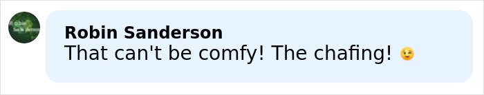 Comment by Robin Sanderson saying that the outfit can't be comfy and mentions chafing with a winking emoji.