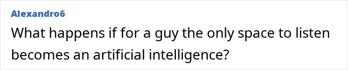 User comment questioning the impact of artificial intelligence as the only space for a person to listen.