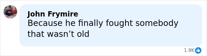 Comment by John Frymire on social media, joking about Jake Paul's broken jaw and boxing opponent age.