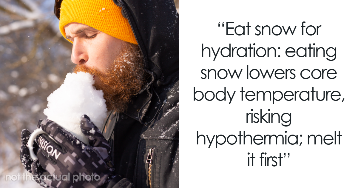 “Eat Snow For Hydration”: 40 Survival Hacks That Are Myths And Don’t Work Or Are Dangerous