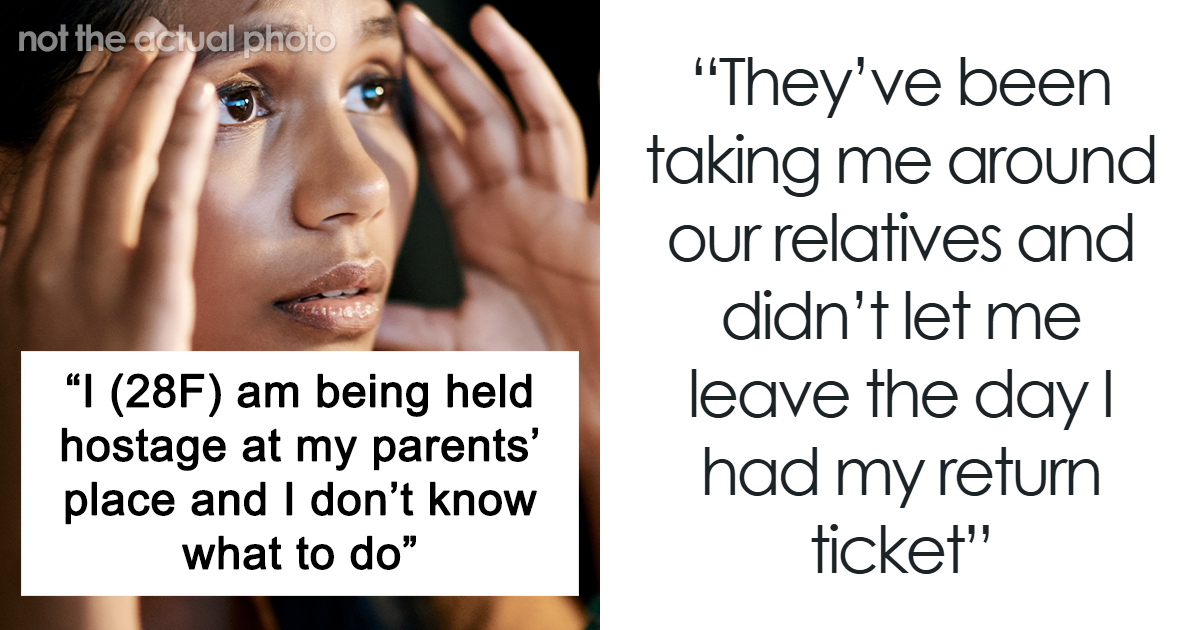 “I Am Being Held Hostage At My Parents’ Place And I Don’t Know What To Do”