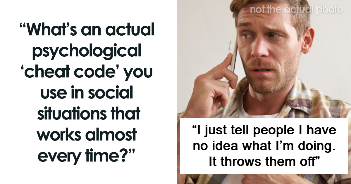 “Works Surprisingly Well”: 45 Psychological ‘Cheat Codes’ People Use In Social Situations And Swear They Work