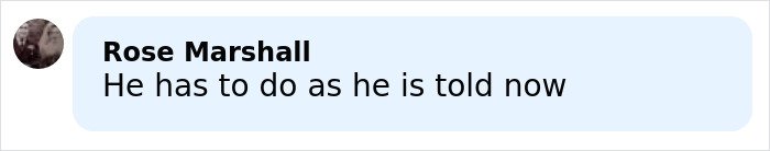 Comment from Rose Marshall stating he has to do as he is told now in a casual conversation thread about Adam Peaty changes name.
