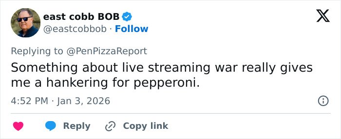 Tweet by east cobb BOB about live streaming war triggering a craving for pepperoni, linked to Pentagon pizza spike during Venezuela attack.