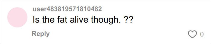 Comment on social media post questioning fat survival in surgical procedures related to donated lifeless bodies for BBLs and breast implants.
