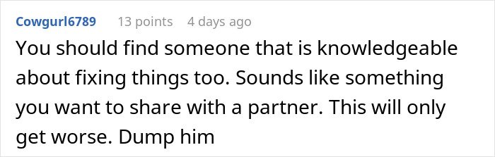 Comment advising to find a knowledgeable partner about fixing things to avoid worsening the relationship and suggesting to dump him.