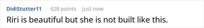 Reddit comment: Riri is beautiful but she is not built like this, reacting to Rihanna lingerie photos manipulation