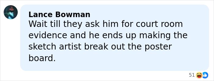 Comment by Lance Bowman on social media discussing courtroom evidence and a sketch artist breaking out a poster board.