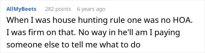 Comment about house hunting and refusal to deal with HOA, expressing frustration with HOA president’s power-trip behavior.