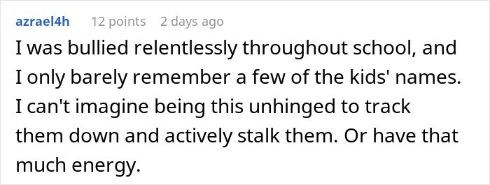 Screenshot of a comment describing relentless bullying and disbelief at someone obsessively stalking their bully.
