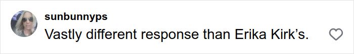 Comment from sunbunnyps reading vastly different response than Erika Kirk’s, discussing Renee Good’s wife and fatal ICE incident.