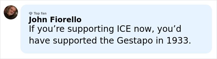Comment by John Fiorello expressing strong opposition to ICE, comparing it to the 1933 Gestapo, shared in an online discussion.