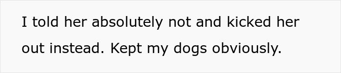 Text showing a message where someone says they refused, kicked her out, and kept their dogs.