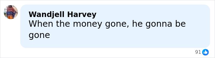 Screenshot of a comment by Wandjell Harvey saying when the money is gone, he’s gonna be gone on social media.