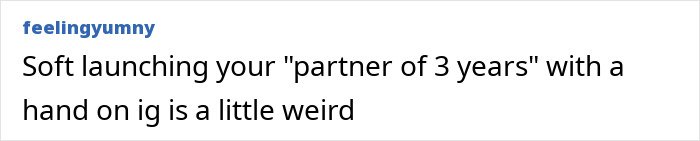 A social media post commenting on the awkwardness of soft launching a partner of 3 years on Instagram.
