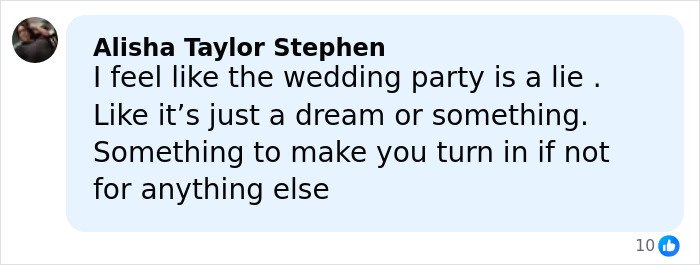 Comment from Alisha Taylor Stephen expressing feelings that the wedding party feels unreal and dreamlike.