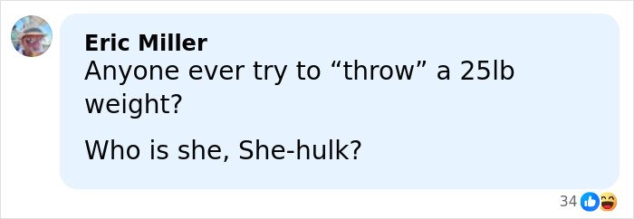 Comment from Eric Miller joking about throwing a 25-pound weight, relating to jealous girlfriend gym fight incident.