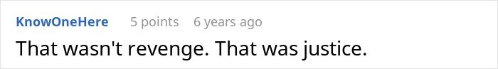 Screenshot of a Reddit comment reading That wasn't revenge. That was justice, related to coworker revenge story.