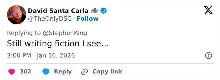 Tweet from David Santa Carla replying to Stephen King saying still writing fiction amid backlash over ICE agent Jonathan Ross post.