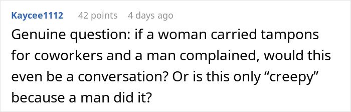 Comment from Kaycee1112 questioning if carrying tampons for coworkers would be seen as creepy only if done by a man.